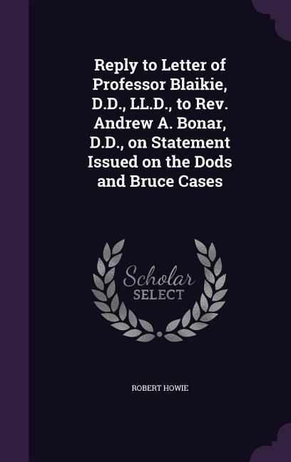 Produktbild: Reply to Letter of Professor Blaikie, D.D., LL.D., to Rev. Andrew A. Bonar, D.D., on Statement Issued on the Dods and Bruce Cases