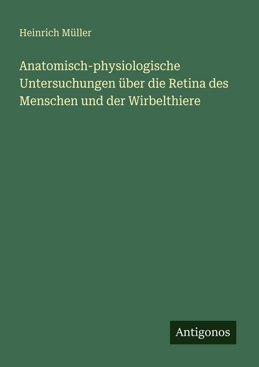 Produktbild: Anatomisch-physiologische Untersuchungen &uuml;ber die Retina des Menschen und der Wirbelthiere