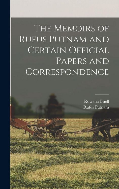 Produktbild: The Memoirs of Rufus Putnam and Certain Official Papers and Correspondence