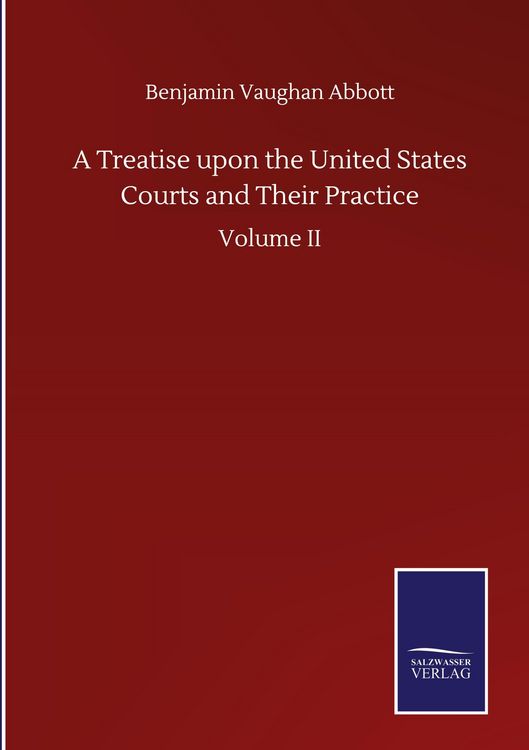 Produktbild: A Treatise upon the United States Courts and Their Practice
