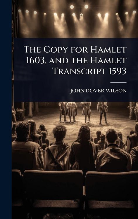 Produktbild: The Copy for Hamlet 1603, and the Hamlet Transcript 1593