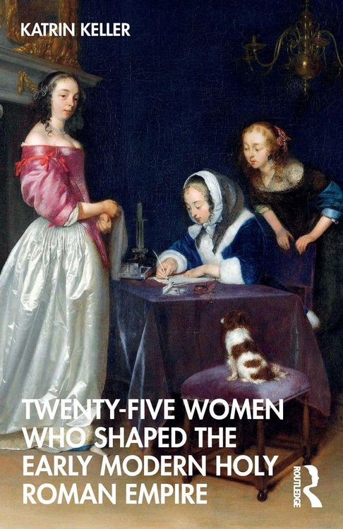 Produktbild: Twenty-Five Women Who Shaped the Early Modern Holy Roman Empire