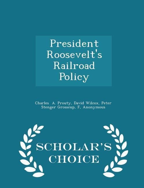 Produktbild: President Roosevelt's Railroad Policy - Scholar's Choice Edition