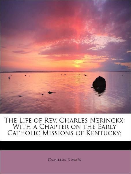 Produktbild: Maes, C: Life of Rev. Charles Nerinckx: With a Chapter on th
