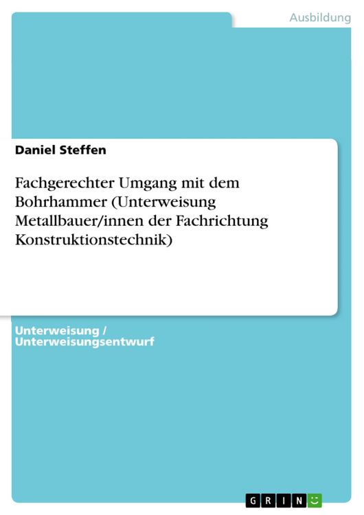 Produktbild: Fachgerechter Umgang mit dem Bohrhammer (Unterweisung Metallbauer/innen der Fachrichtung Konstruktionstechnik)