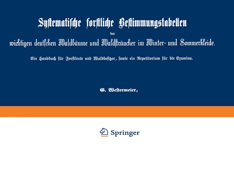 Produktbild: Systematische forstliche Bestimmungstabellen der wichtigen deutschen Waldb&auml;ume und Waldstr&auml;ucher im Winter- und Sommerkleide