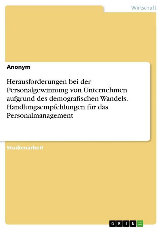 Produktbild: Herausforderungen bei der Personalgewinnung von Unternehmen aufgrund des demografischen Wandels. Handlungsempfehlungen f&uuml;r das Personalmanagement