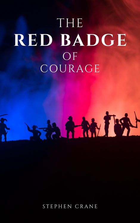 Produktbild: The Red Badge of Courage by Stephen Crane - A Gripping Tale of Courage, Fear, and the Human Experience in the Face of War