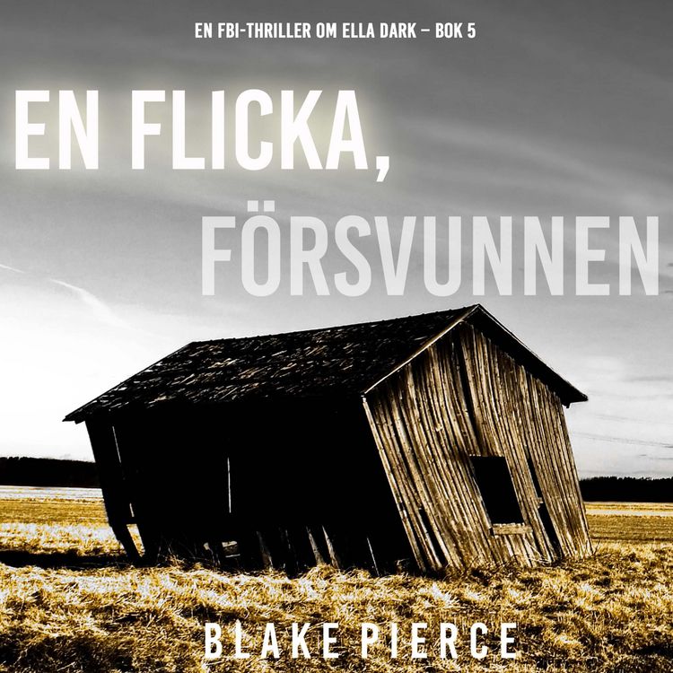 Produktbild: En flicka, f&ouml;rsvunnen (En FBI-thriller om Ella Dark &ndash; Bok 5)