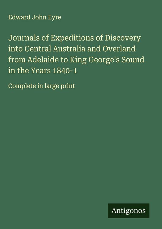 Produktbild: Journals of Expeditions of Discovery into Central Australia and Overland from Adelaide to King George's Sound in the Years 1840-1