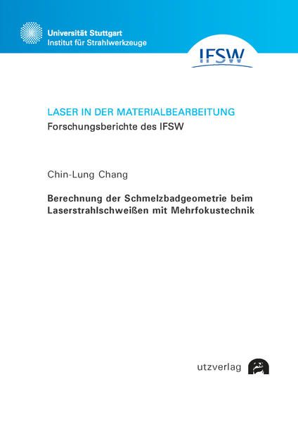 Produktbild: Berechnung der Schmelzbadgeometrie beim Laserstrahlschwei&szlig;en mit Mehrfokustechnik