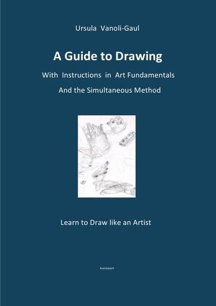 Produktbild: A Guide to Drawing - With Instructions in Art Fundamentals and the Simultaneous Method