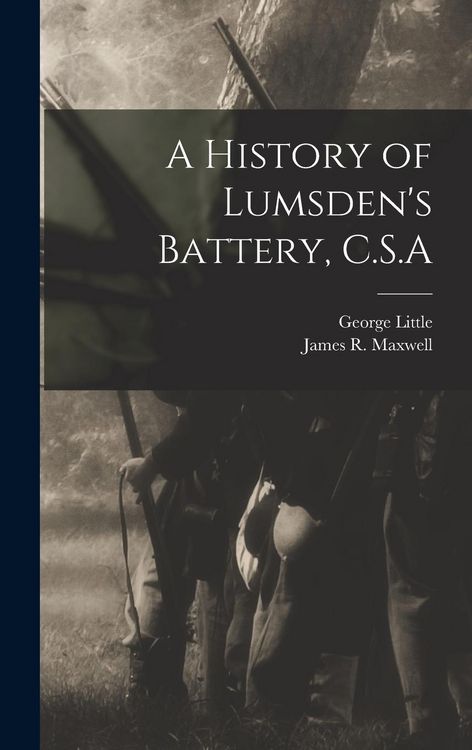 Produktbild: A History of Lumsden's Battery, C.S.A