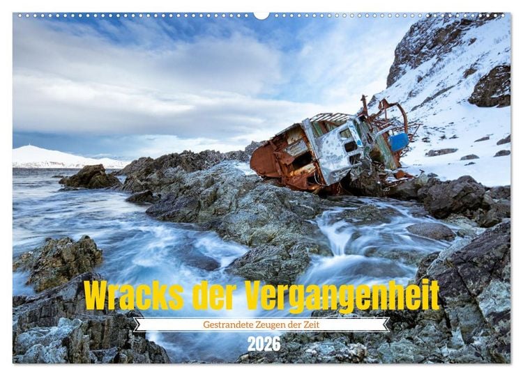 Produktbild: Wracks der Vergangenheit &ndash; Gestrandete Zeugen der Zeit (Wandkalender 2026 DIN A2 quer), CALVENDO Monatskalender