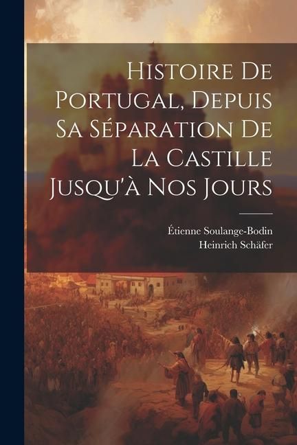 Produktbild: Histoire De Portugal, Depuis Sa S&eacute;paration De La Castille Jusqu'&agrave; Nos Jours