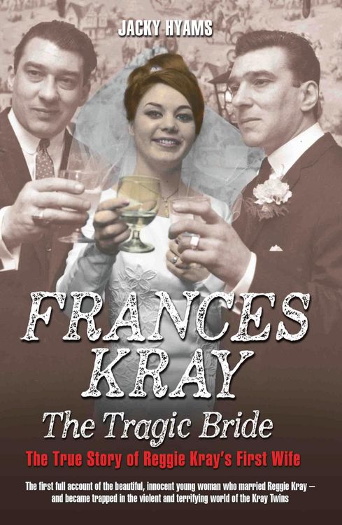 Produktbild: Frances Kray - The Tragic Bride: The True Story of Reggie Kray's First Wife