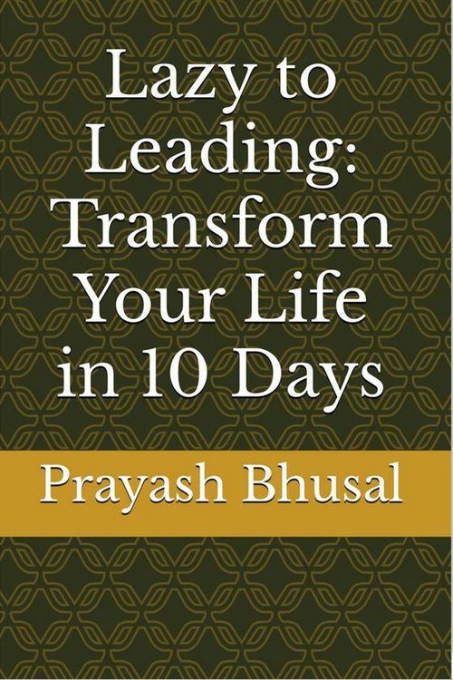Produktbild: Lazy to Leading: Transform Your Life in 10 Days