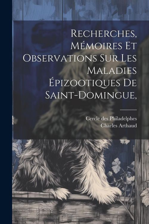 Produktbild: Recherches, m&eacute;moires et observations sur les maladies &eacute;pizootiques de Saint-Domingue,