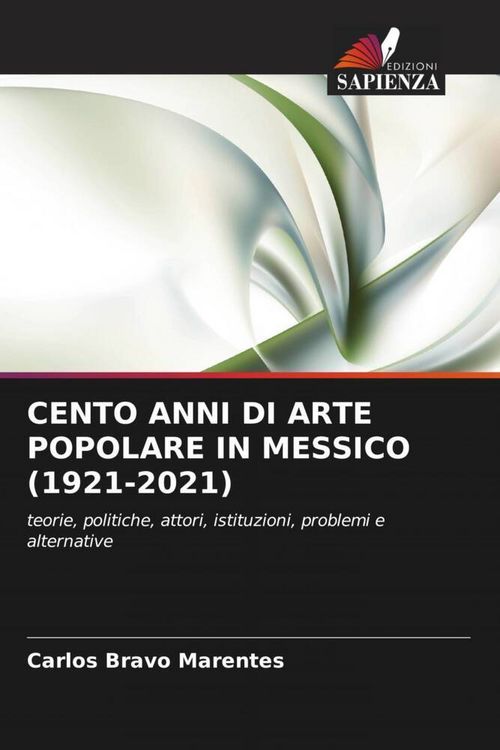 Produktbild: Cento Anni Di Arte Popolare in Messico (1921-2021)