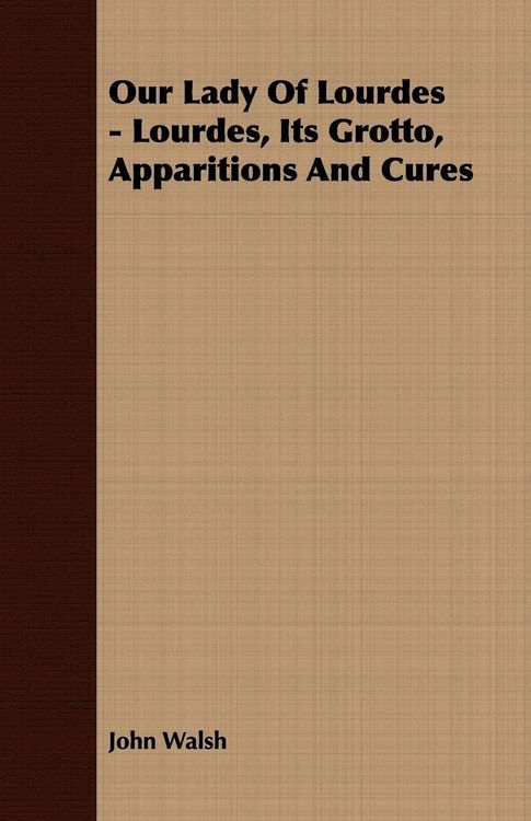 Produktbild: Our Lady of Lourdes - Lourdes, its Grotto, Apparitions and Cures