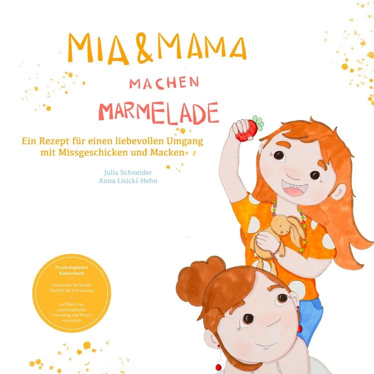 Produktbild: Mia und Mama machen Marmelade - Ein Rezept f&uuml;r einen liebevollen Umgang mit Missgeschicken und Macken