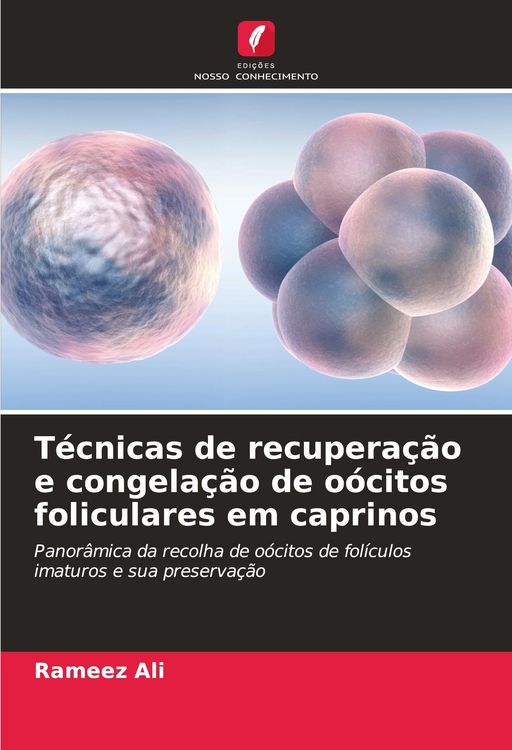 Produktbild: T&eacute;cnicas de recupera&ccedil;&atilde;o e congela&ccedil;&atilde;o de o&oacute;citos foliculares em caprinos