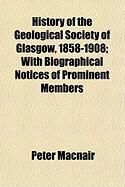 Produktbild: History of the Geological Society of Glasgow, 1858-1908; With Biographical Notices of Prominent Members