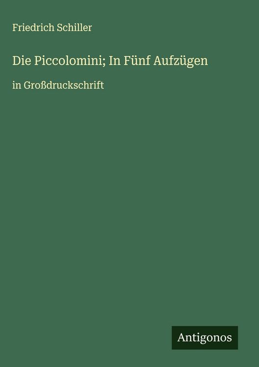 Produktbild: Die Piccolomini; In F&uuml;nf Aufz&uuml;gen