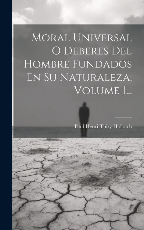 Produktbild: Moral Universal O Deberes Del Hombre Fundados En Su Naturaleza, Volume 1...