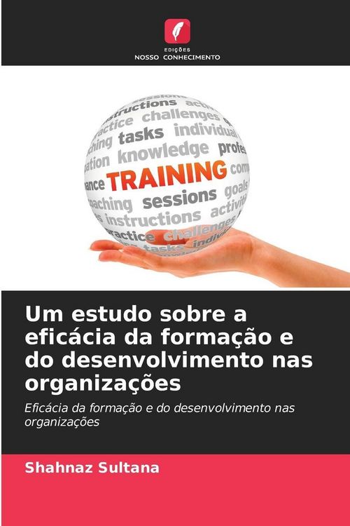 Produktbild: Um estudo sobre a efic&aacute;cia da forma&ccedil;&atilde;o e do desenvolvimento nas organiza&ccedil;&otilde;es