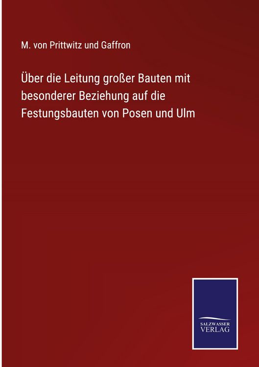 Produktbild: &Uuml;ber die Leitung gro&szlig;er Bauten mit besonderer Beziehung auf die Festungsbauten von Posen und Ulm