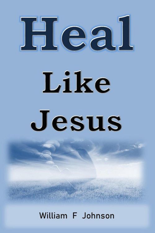 Produktbild: Heal Like Jesus (The Ministry of Jesus, #2)