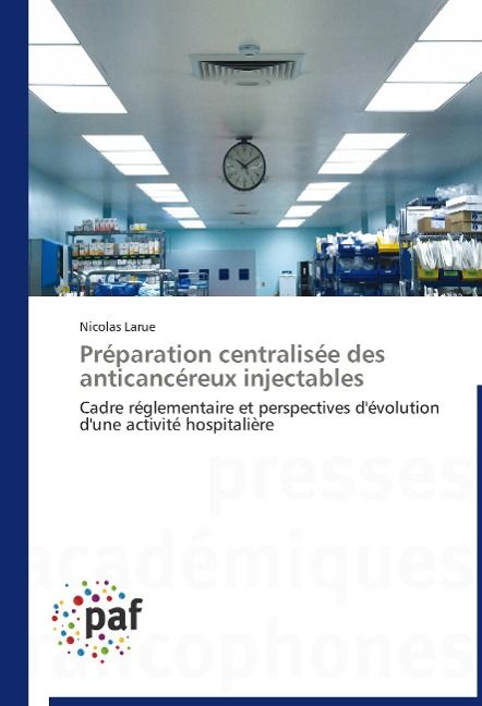 Produktbild: Larue, N: Pr&eacute;paration centralis&eacute;e des anticanc&eacute;reux injectab
