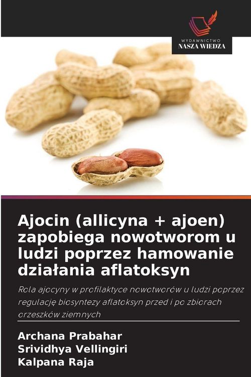 Produktbild: Ajocin (allicyna + ajoen) zapobiega nowotworom u ludzi poprzez hamowanie dzia&iquest;ania aflatoksyn