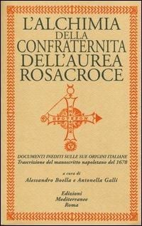 Produktbild: L' alchimia della confraternita dell'Aurea Rosacroce. Documenti inediti sulle sue origini italiane. Trascrizione del manoscritto napoletano del 1678