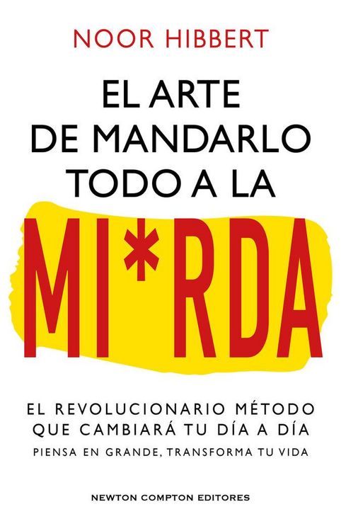 Produktbild: El arte de mandarlo todo a la mierda. Bestseller internacional. El verdadero m&eacute;todo que transformar&aacute; tu vida.