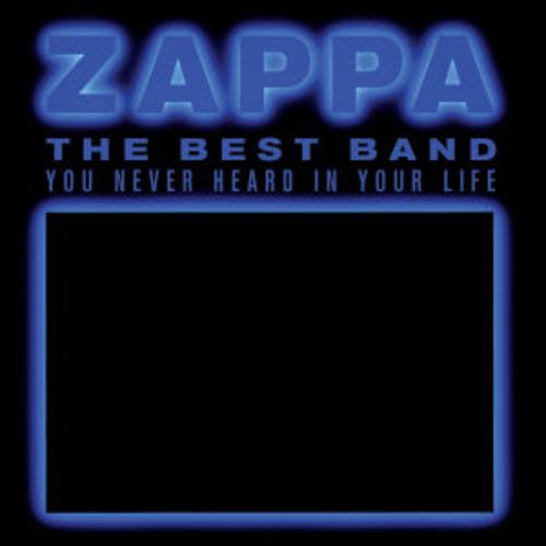 Produktbild: Zappa, F: Best Band You Never Heard In Your Life
