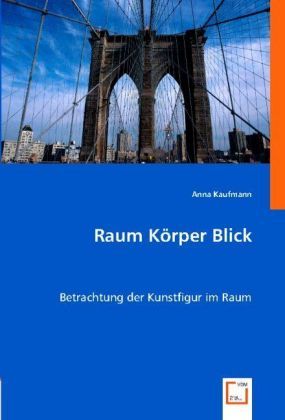 Produktbild: Anna Kaufmann: Raum K&ouml;rper Blick