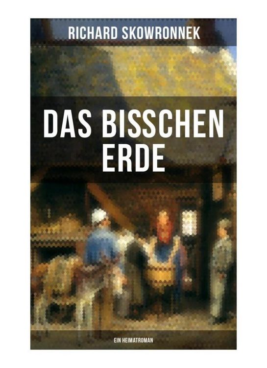 Produktbild: Das bi&szlig;chen Erde (Ein Heimatroman)