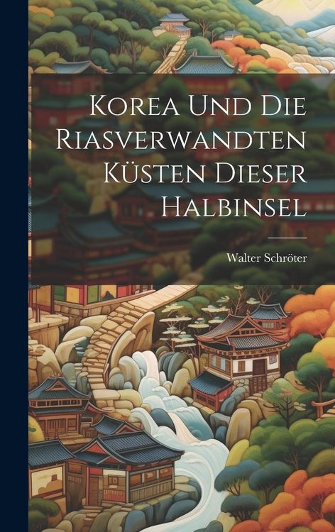 Produktbild: Korea und die Riasverwandten K&uuml;sten Dieser Halbinsel