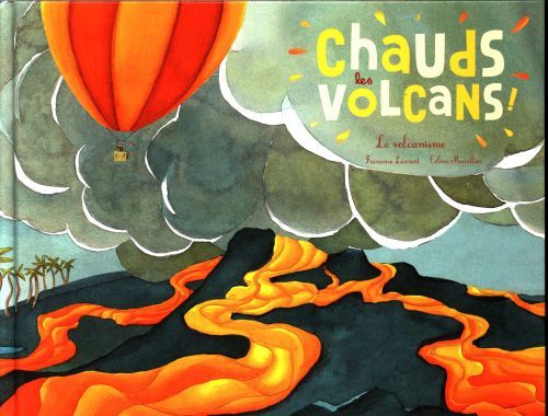Produktbild: Chauds les volcans ! : le volcanisme