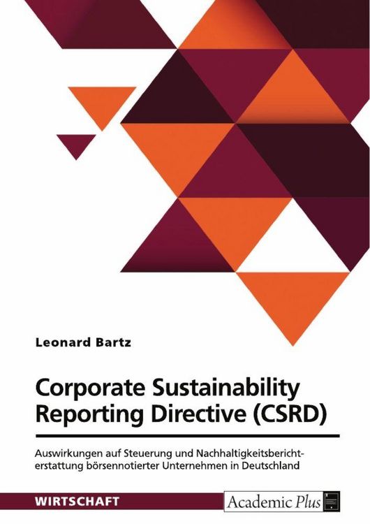 Produktbild: Corporate Sustainability Reporting Directive (CSRD). Auswirkungen auf Steuerung und Nachhaltigkeitsberichterstattung b&ouml;rsennotierter Unternehmen in De
