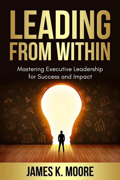 Produktbild: Leading from Within: Mastering Executive Leadership for Success and Impact