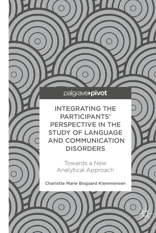 Produktbild: Integrating the Participants&rsquo; Perspective in the Study of Language and Communication Disorders