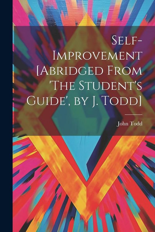 Produktbild: Self-Improvement [Abridged From 'The Student's Guide', by J. Todd]