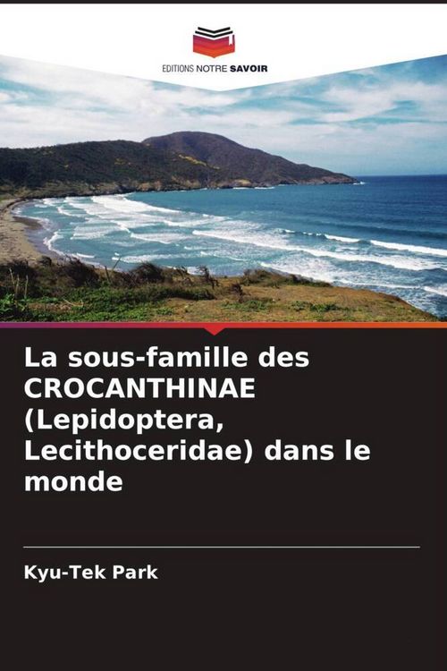 Produktbild: La sous-famille des CROCANTHINAE (Lepidoptera, Lecithoceridae) dans le monde