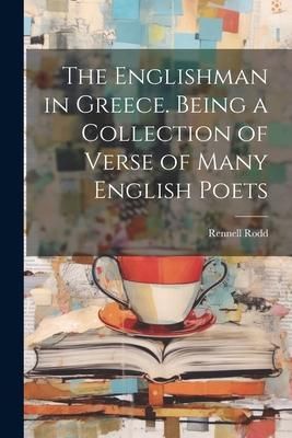 Produktbild: The Englishman in Greece. Being a Collection of Verse of Many English Poets