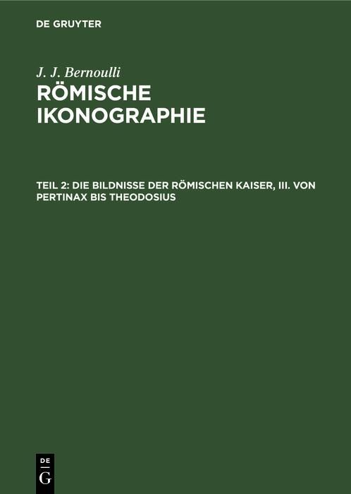 Produktbild: Die Bildnisse der R&ouml;mischen Kaiser, III. Von Pertinax bis Theodosius