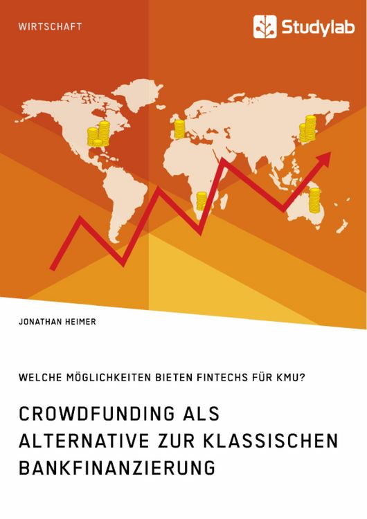 Produktbild: Crowdfunding als Alternative zur klassischen Bankfinanzierung. Welche M&ouml;glichkeiten bieten Fintechs f&uuml;r KMU?