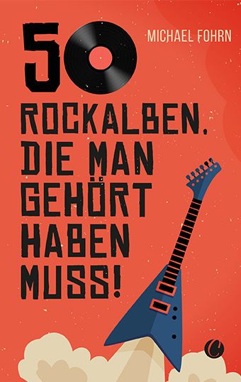 Produktbild: 50 Rock-Alben, die man geh&ouml;rt haben muss